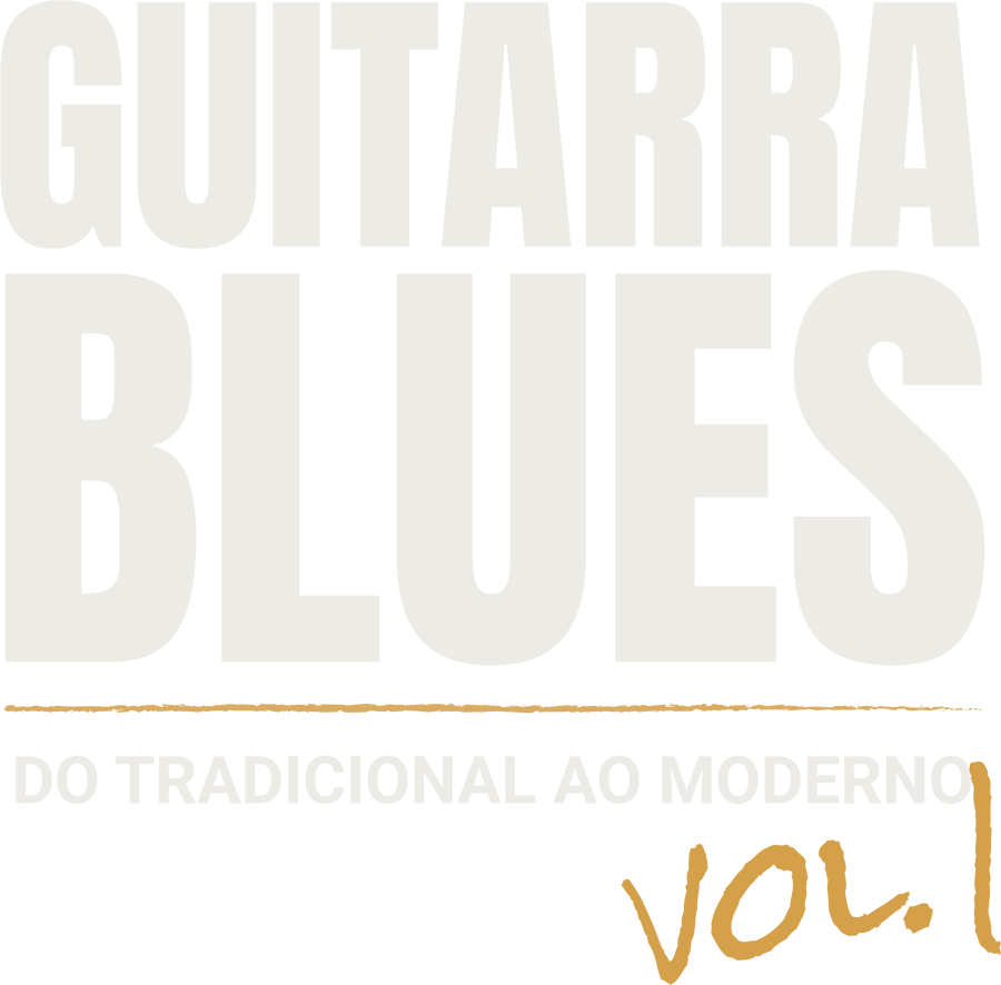 Guitarra Blues: do Tradicional ao Moderno, vol. 1